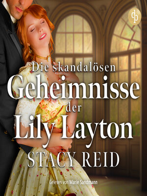 cover image of Die skandalösen Geheimnisse der Lily Layton | Historischer Liebesroman--Sins & Sensibilities, Band 2 (Ungekürzt)